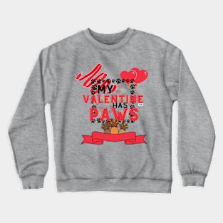 My valentine has paws Crewneck Sweatshirt